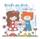 Image for Briefe an Dich - Liebe ist ...
