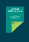 Image for Kuriosa Mathematika : Seltsame Mathematik - Enigmatische Zahlen - Zahlenzauber