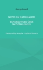 Image for Notes on Nationalism - Bemerkungen uber Nationalismus : Zweisprachige Ausgabe - Englisch/Deutsch