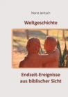 Image for Weltgeschichte : Endzeit-Ereignisse aus biblischer Sicht
