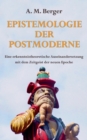 Image for Epistemologie der Postmoderne : Eine erkenntnistheoretische Auseinandersetzung mit dem Zeitgeist der neuen Epoche