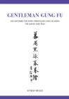 Image for Gentleman Gung Fu : Ein Ratgeber fur einen friedvollen Weg im Leben - fur Mann und Frau