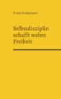 Image for Selbstdisziplin schafft wahre Freiheit