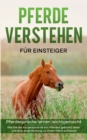 Image for Pferde verstehen fur Einsteiger - Pferdesprache lernen leichtgemacht