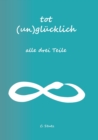 Image for Tot (Un) Glucklich verliebt- alle drei Teile