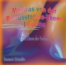 Image for Mantras von der Bewusstseins-Ebene Luijeina : Die Ebene der Farben