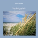Image for Van Gogh und ich : Lyrics und Fotokunst