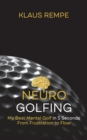 Image for Neurogolfing : My Best Mental Golf in 5 Seconds From Frustration to Flow