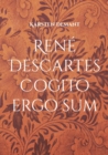 Image for Rene Descartes Cogito ergo sum : Ausarbeitungen seiner philosophischen Werke
