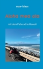 Image for Aloha mea ola : mit dem Fahrrad in Hawaii