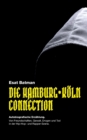 Image for Die Hamburg-Koeln Connection : Autobiografische Erzahlung. Von Freundschaften, Gewalt, Drogen und Tod in der deutschen Hip-Hop - und Rapper-Szene