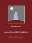 Image for Ahnen-Kontakte fur Anfanger : Spiritismus, Totenbeschwoerungen, Familienaufstellungen und mehr ...