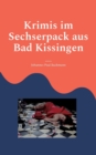 Image for Krimis im Sechserpack aus Bad Kissingen : 6 Kurzkriminalfalle mit Bildern