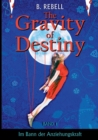Image for The Gravity of Destiny : Band 1 - Im Bann der Anziehungskraft