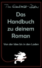 Image for Das Handbuch zu deinem Roman : Von der Idee bis in den Laden
