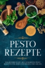 Image for Pesto Rezepte: Das Kochbuch mit den leckersten Pesto Rezepten fur jeden Geschmack und Anlass - inkl. Avocado-Pestos, Krauter-Pestos, bunten Pestos und suen Pestos