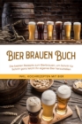 Image for Bier brauen Buch: Die besten Rezepte zum Bierbrauen, um Schritt fur Schritt ganz leicht Ihr eigenes Bier herzustellen - inkl. Kochrezepten mit Bier