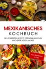 Image for Mexikanisches Kochbuch: Die leckersten Rezepte der mexikanischen Kuche fur jeden Anlass - inkl. Getranken &amp; Dips