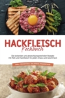 Image for Hackfleisch Kochbuch: Die leckersten und abwechslungsreichsten Rezepte mit Mett und Hackfleisch fur jeden Anlass und Geschmack - inkl. Fruhstuck, Salaten &amp; Fingerfood
