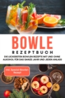 Image for Bowle Rezeptbuch: Die leckersten Bowlen Rezepte mit und ohne Alkohol fur das ganze Jahr und jeden Anlass - inkl. Spezial-Bowlen Rezept