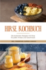 Image for Hirse Kochbuch: Die leckersten Rezepte mit Hirse fur jeden Anlass und Geschmack - inkl. Fingerfood, Suppen &amp; Snacks