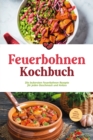 Image for Feuerbohnen Kochbuch: Die leckersten Feuerbohnen Rezepte fur jeden Geschmack und Anlass - inkl. Snacks, Dips &amp; Desserts