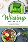 Image for Wirsing Kochbuch: Die leckersten Wirsingkohl Rezepte fur jeden Geschmack und Anlass - inkl. Wirsing Aufstrichen, Fingerfood &amp; Drinks