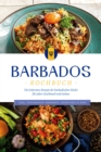 Image for Barbados Kochbuch: Die leckersten Rezepte der barbadischen Küche für jeden Geschmack und Anlass - inkl. Fingerfood, Desserts, Getränken &amp; Dips