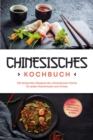 Image for Chinesisches Kochbuch: Die leckersten Rezepte der chinesischen Kuche fur jeden Geschmack und Anlass - inkl. Fingerfood, Desserts, Getranken &amp; Dips