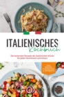 Image for Italienisches Kochbuch: Die leckersten Rezepte der italienischen Kuche fur jeden Geschmack und Anlass | inkl. Pestos, Fingerfood &amp; Desserts