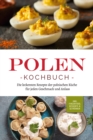 Image for Polen Kochbuch: Die leckersten Rezepte der polnischen Kuche fur jeden Geschmack und Anlass | inkl. Fingerfood, Desserts &amp; Getranken