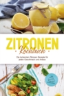 Image for Zitronen Kochbuch: Die leckersten Zitronen Rezepte fur jeden Geschmack und Anlass - inkl. Broten, Aufstrichen, Fingerfood &amp; Smoothies