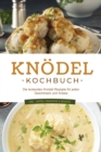 Image for Knodel Kochbuch: Die leckersten Knodel Rezepte fur jeden Geschmack und Anlass - inkl.  Suppen, Fingerfood &amp; Desserts