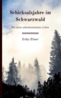 Image for Schicksalsjahre im Schwarzwald : Ein nicht selbstbestimmtes Leben