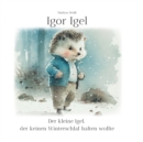 Image for Igor Igel : Der kleine Igel, der keinen Winterschlaf halten wollte
