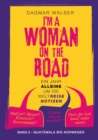 Image for ... I&#39;m a Woman on the Road : Ein Jahr alleine um die WeltReiseNotizen
