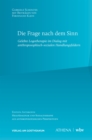 Image for Die Frage nach dem Sinn: Gelebte Logotherapie im Dialog mit anthroposophisch-sozialen Handlungsfeldern