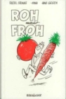 Image for Roh Macht Froh : Ein Rohkost-Kochbuch
