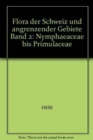Image for Flora der Schweiz und Angrenzender Gebiete : Band 2 : Nymphaeaceae Bis Primulaceae