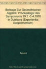 Image for Beitrage Zur Geometrischen Algebra : Proceedings Des Symposiums Uber Geometrische Algebra Vom 29 Marz Bis 3. April 1976 in Duisburg