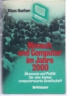 Image for Mensch Und Computer Im Jahre 2000 : Okonomie Und Politik Fur Eine Human Computerisierte Gesellschaft