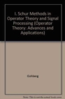 Image for I. Schur Methods in Operator Theory and Signal Processing