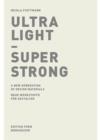 Image for Ultra Light - Super Strong : Neue Werkstoffe Fur Gestalter / A New Generation of Design Materials