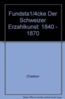 Image for Fundstucke Der Schweizer Erzahlkunst : 1840 1870