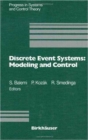 Image for Discrete Event Systems : Modeling and Control - Proceedings of a Joint Workshop Held in Prague, August 1992