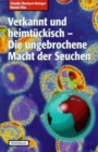 Image for Verkannt Und Heimtuckisch : Die Ungebrochene Macht Der Seuchen