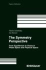 Image for The symmetry perspective  : from equilibrium to chaos in phase space and physical space