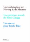 Image for Une Architecture de Herzog &amp; de Meuron, Une Peinture Murale de Remy Zaugg, Une Oeuvre Pour Roche Bale