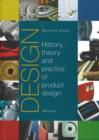 Image for Design  : the history, theory and practice of product design