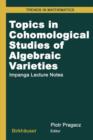 Image for Topics in Cohomological Studies of Algebraic Varieties : Impanga Lecture Notes